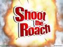 Shoot the Roach